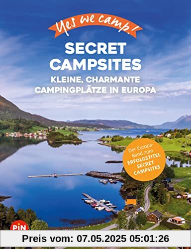 Yes we camp! Secret Campsites (Europa): Kleine, charmante Campingplätze in Europa (PiNCAMP powered by ADAC)