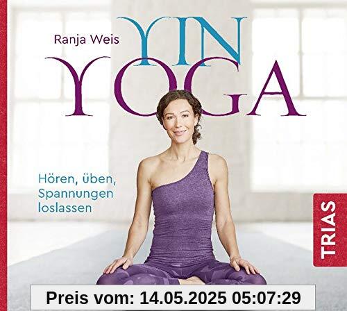 Yin Yoga (Hörbuch): Hören, üben, Spannungen loslassen (Reihe TRIAS Übungen)