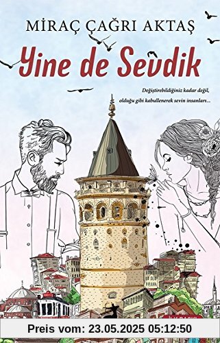 Yine de Sevdik: Degistirebildiginiz kader degil, oldugu gibi kabullenerek sevin insanlari...