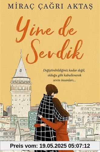 Yine de Sevdik: Degistirebildiginiz kader degil, oldugu gibi kabullenerek sevin insanlari Yine de Sevdik: Degistirebildiginiz kader degil, oldugu gibi kabullenerek sevin insanlari