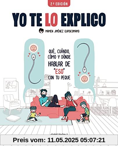 Yo te lo explico: Qué, cuándo, cómo y dónde hablar de eso con tus peques (Libros singulares)