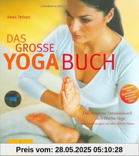 Yoga-Buch, Das große: Das moderne Standardwerk zum Hatha-Yoga (GU Ganzheitliche Wege)