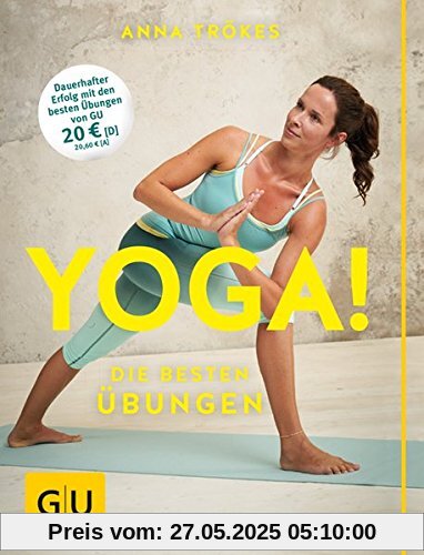 Yoga! Die besten Übungen (GU Einzeltitel Gesundheit/Fitness/Alternativheilkunde)