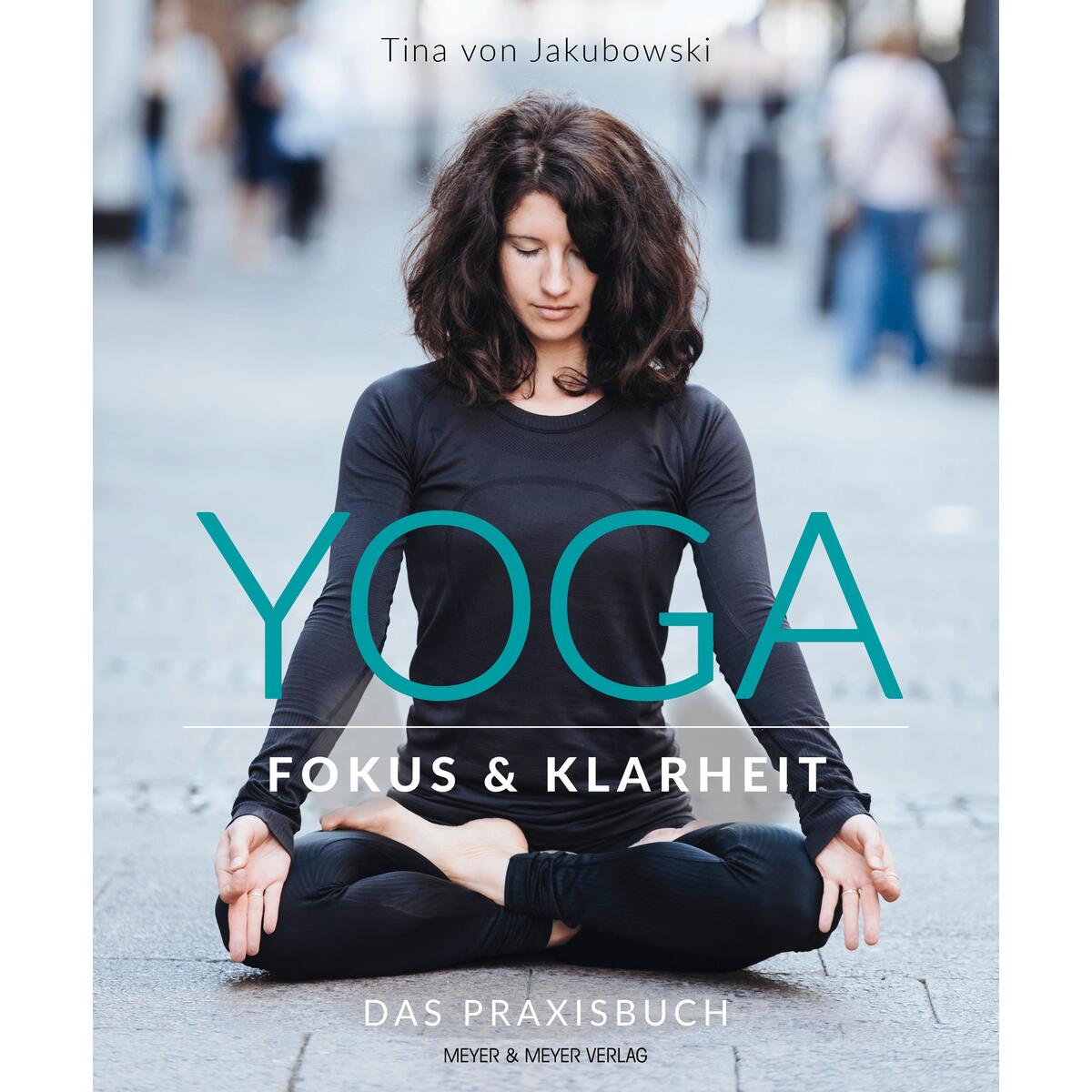 Yoga - Fokus und Klarheit von Meyer + Meyer Fachverlag