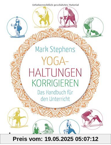 Yoga-Haltungen korrigieren: Das Handbuch für den Unterricht Yoga-Haltungen korrigieren: Das Handbuch für den Unterricht