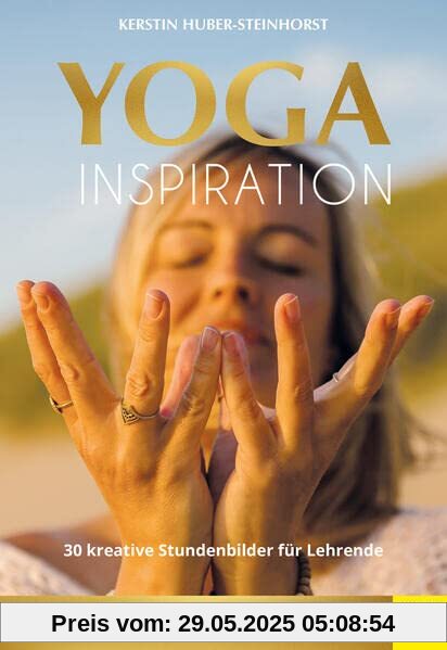 Yoga Inspiration: 30 kreative Stundenbilder für Lehrende