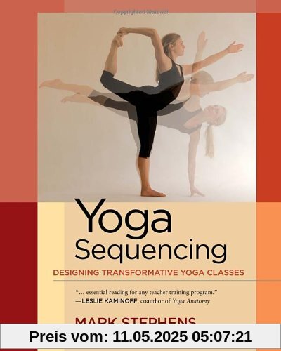 Yoga Sequencing: Designing Transformative Yoga Classes Yoga Sequencing: Designing Transformative Yoga Classes