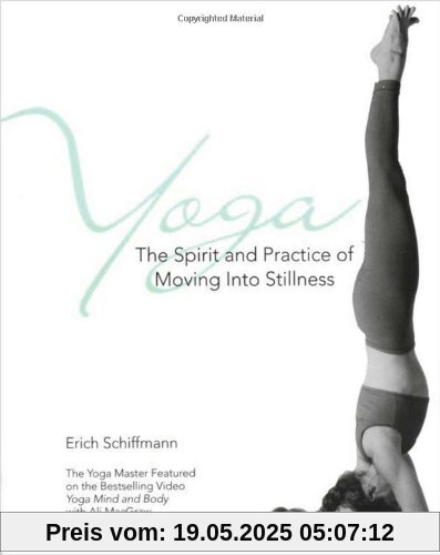 Yoga The Spirit And Practice Of Moving Into Stillness