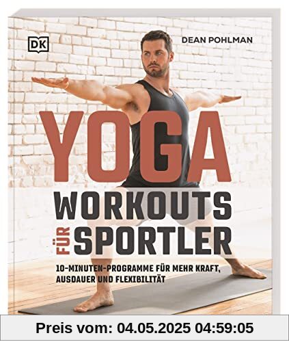 Yoga-Workouts für Sportler: 10-Minuten-Programme für mehr Kraft, Ausdauer und Flexibilität Yoga-Workouts für Sportler: 10-Minuten-Programme für mehr Kraft, Ausdauer und Flexibilität