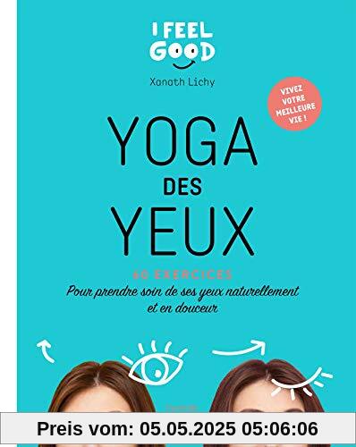 Yoga des yeux: 60 exercices pour prendre soin de ses yeux naturellement et en douceur Yoga des yeux: 60 exercices pour prendre soin de ses yeux naturellement et en douceur