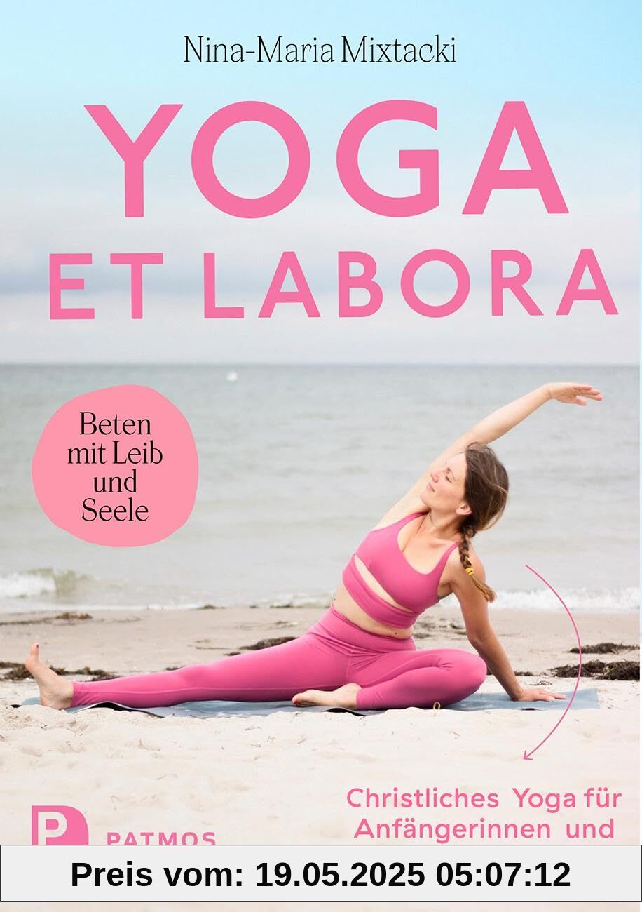 Yoga et labora: Beten mit Leib und Seele. Christliches Yoga für Anfängerinnen und Fortgeschrittene