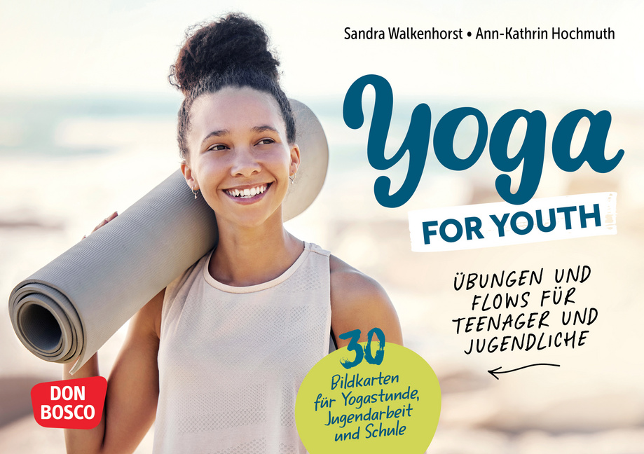 Yoga for Youth. Übungen und Flows für Teenager und Jugendliche Yoga for Youth. Übungen und Flows für Teenager und Jugendliche von Don Bosco Medien