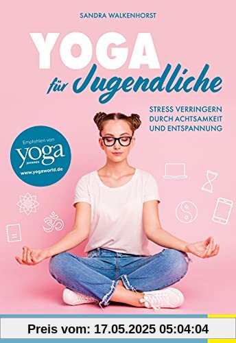 Yoga für Jugendliche: Stress verringern durch Achtsamkeit und Entspannung