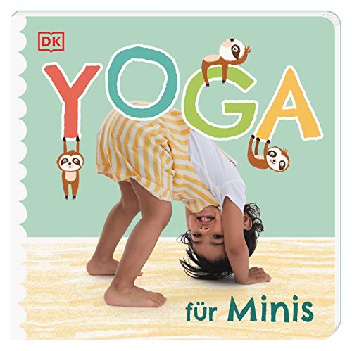Yoga für Minis: Pappbilderbuch mit ersten Yoga-Übungen für Kinder ab 2 Jahren von Dorling Kindersley Verlag