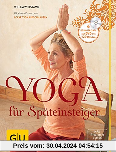 Yoga für Späteinsteiger (mit DVD) (GU Einzeltitel Gesundheit/Fitness/Alternativheilkunde)