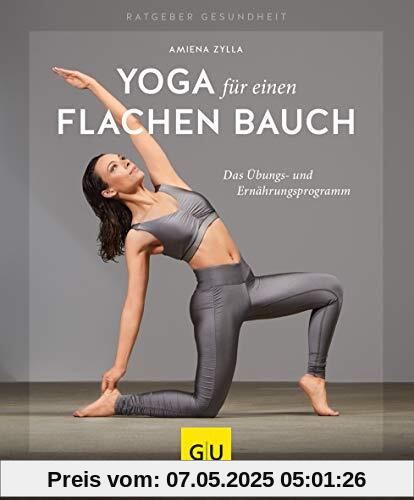 Yoga für einen flachen Bauch: Das Übungs- und Ernährungsprogramm (GU Ratgeber Gesundheit)