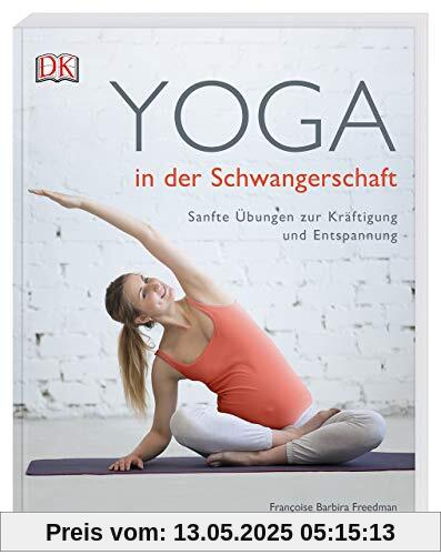 Yoga in der Schwangerschaft: Sanfte Übungen zur Kräftigung und Entspannung Yoga in der Schwangerschaft: Sanfte Übungen zur Kräftigung und Entspannung
