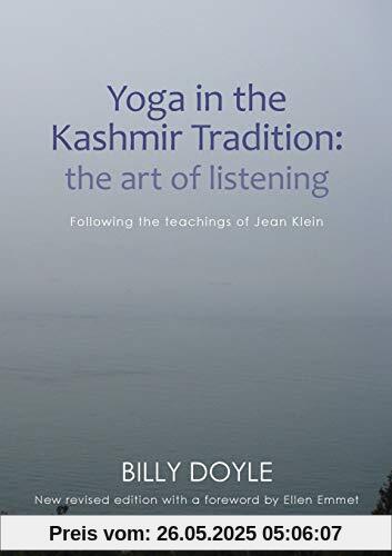 Yoga in the Kashmir Tradition: The Art of Listening: Following the Teachings of Jean Klein