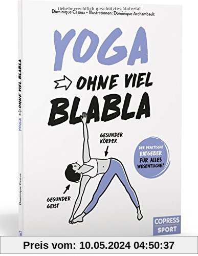 Yoga ohne viel Blabla: Der praktische Ratgeber für alles Wesentliche