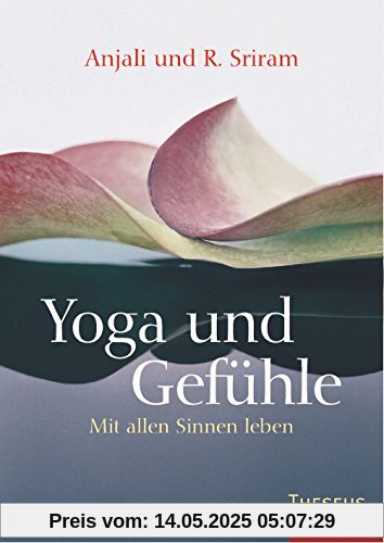 Yoga und Gefühle: Mit allen Sinnen leben