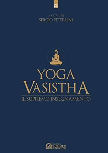 Yoga vasistha. Il supremo insegnamento (Uomini e spiritualità)