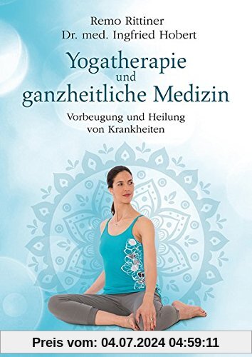 Yogatherapie und ganzheitliche Medizin: Vorbeugung und Heilung von Krankheiten