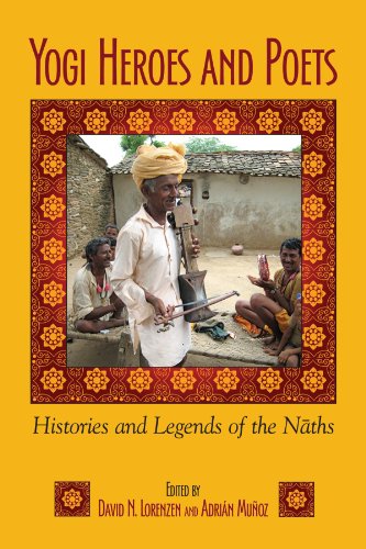 Yogi Heroes and Poets: Histories and Legends of the Naths von State University of New York Press