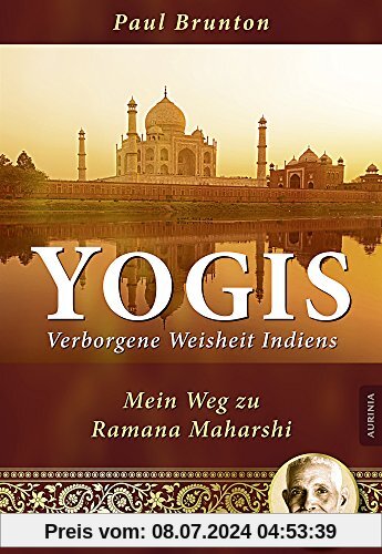 Yogis - Verborgene Weisheit Indiens: Mein Weg zu Ramana Maharshi