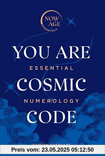 You Are Cosmic Code: Essential Numerology (Now Age series)