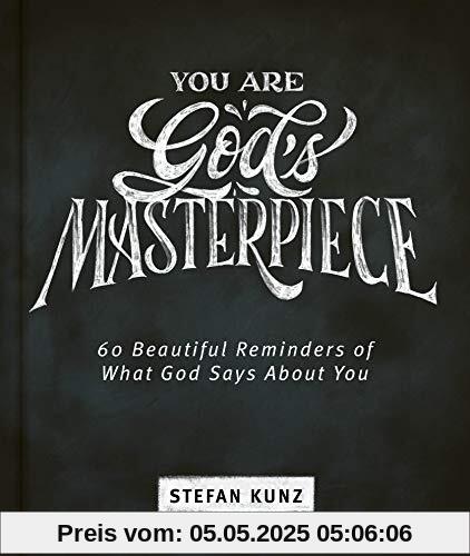 You Are God's Masterpiece - 60 Beautiful Reminders of What God Says about You