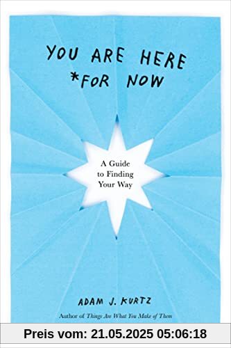 You Are Here (For Now): A Guide to Finding Your Way