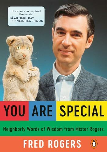 You Are Special: Neighborly Words of Wisdom from Mister Rogers You Are Special: Neighborly Words of Wisdom from Mister Rogers