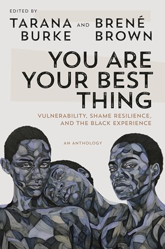You Are Your Best Thing: Vulnerability, Shame Resilience, and the Black Experience von Random House