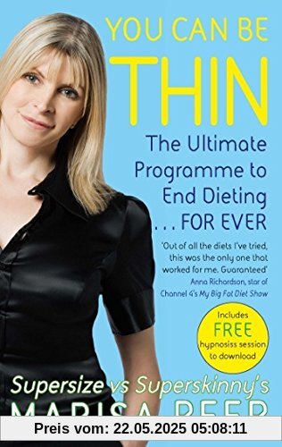 You Can Be Thin: The Ultimate Programme to End Dieting...Forever You Can Be Thin: The Ultimate Programme to End Dieting...Forever