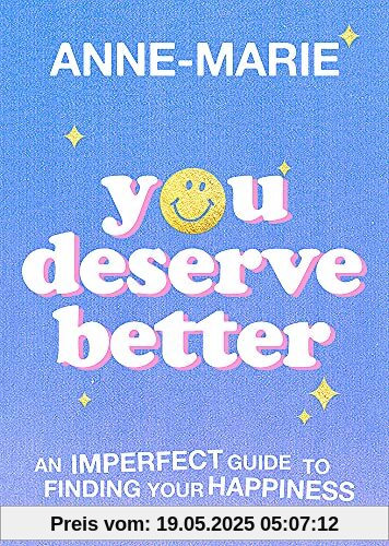You Deserve Better: An Imperfect Guide to Finding Your Happiness