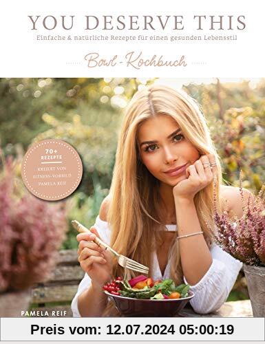 You Deserve This: Einfache & natürliche Rezepte für einen gesunden Lebensstil. Bowl-Kochbuch
