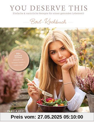 You Deserve This: Einfache & natürliche Rezepte für einen gesunden Lebensstil. Bowl-Kochbuch You Deserve This: Einfache & natürliche Rezepte für einen gesunden Lebensstil. Bowl-Kochbuch