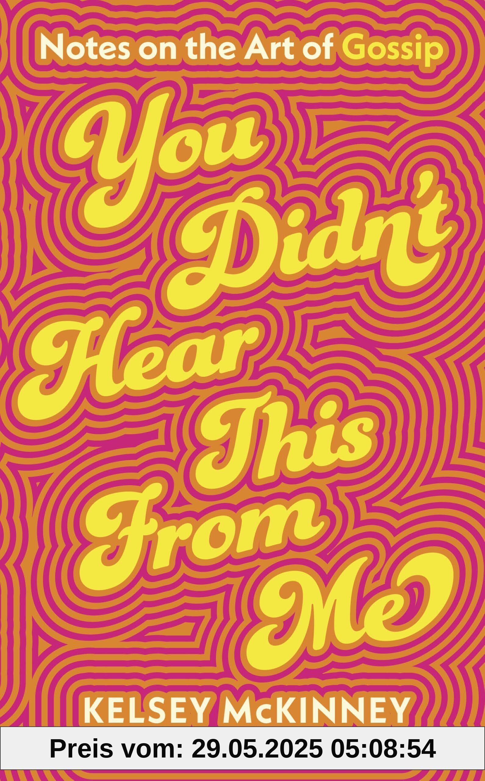 You Didn't Hear This From Me: Notes on the Art of Gossip