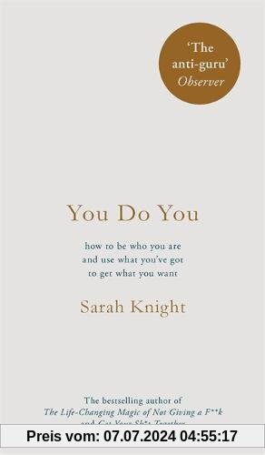 You Do You: (A No-F**ks-Given Guide) how to be who you are and use what you've got to get what you want
