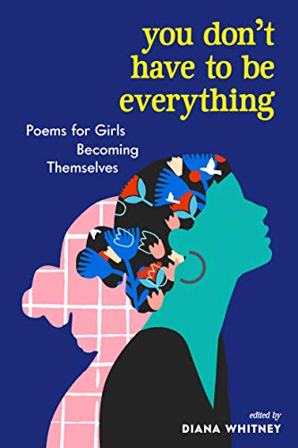 You Don't Have to Be Everything: Poems for Girls Becoming Themselves von Workman Publishing