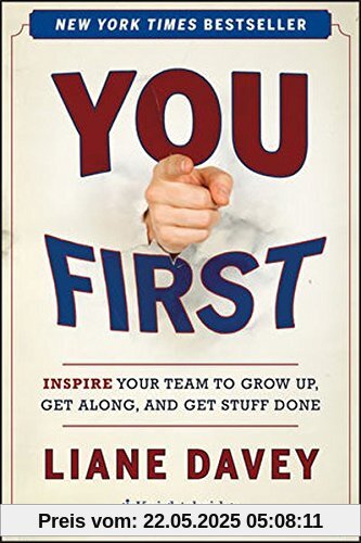 You First: Inspire Your Team to Grow Up, Get Along, and Get Stuff Done