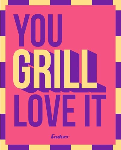 You Grill Love It: Das ultimative Grillbuch von Heel
