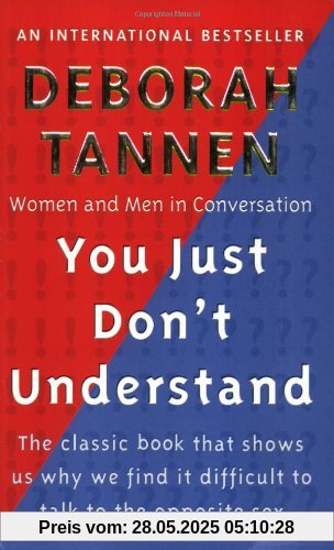 You Just Don't Understand: Women and Men in Conversation You Just Don't Understand: Women and Men in Conversation