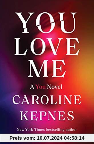 You Love Me: A You Novel