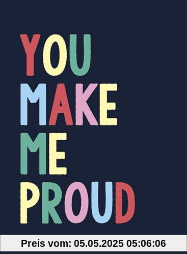 You Make Me Proud: The Perfect Gift to Celebrate Achievers