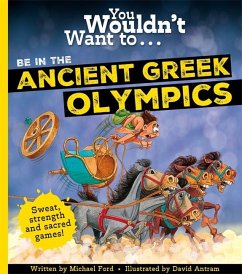 You Wouldn't Want To Be In The Ancient Greek Olympics! von Templar Publishing