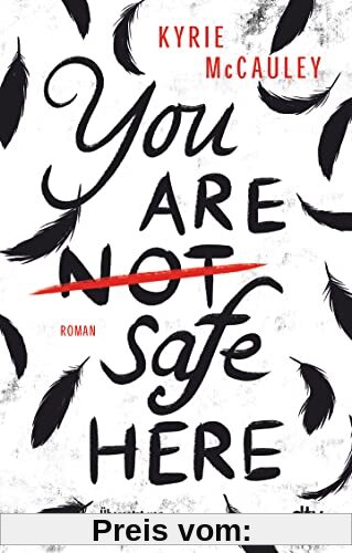 You are (not) safe here: Psychologischer Spannungsroman, intensiv und authentisch erzählt