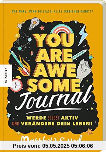 You are awesome - Journal: Werde selbst aktiv und verändere dein Leben!
