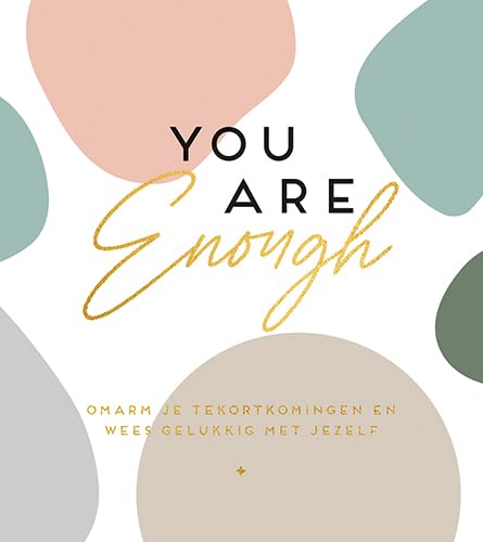 You are enough: Omarm je tekortkomingen en wees gelukkig met jezelf You are enough: Omarm je tekortkomingen en wees gelukkig met jezelf von Lantaarn Publishers