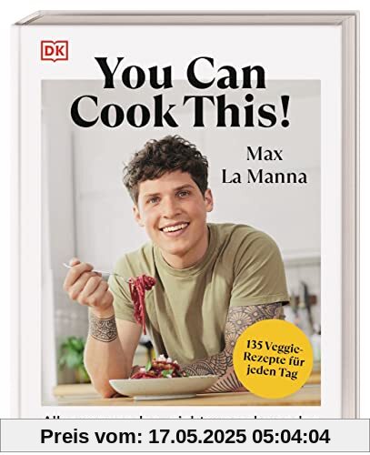 You can cook this!: Alles verwenden, nichts verschwenden: 135 Veggie-Rezepte für jeden Tag. Das Low Waste Kochbuch des Social-Media-Stars Max La Manna